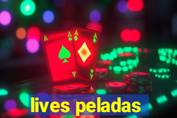 lives peladas